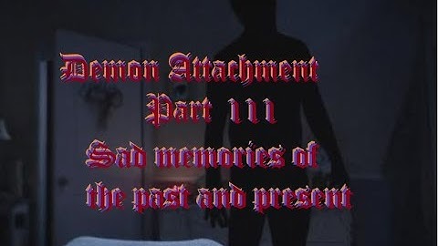 Demon Attachment Part 3 (Reaction)