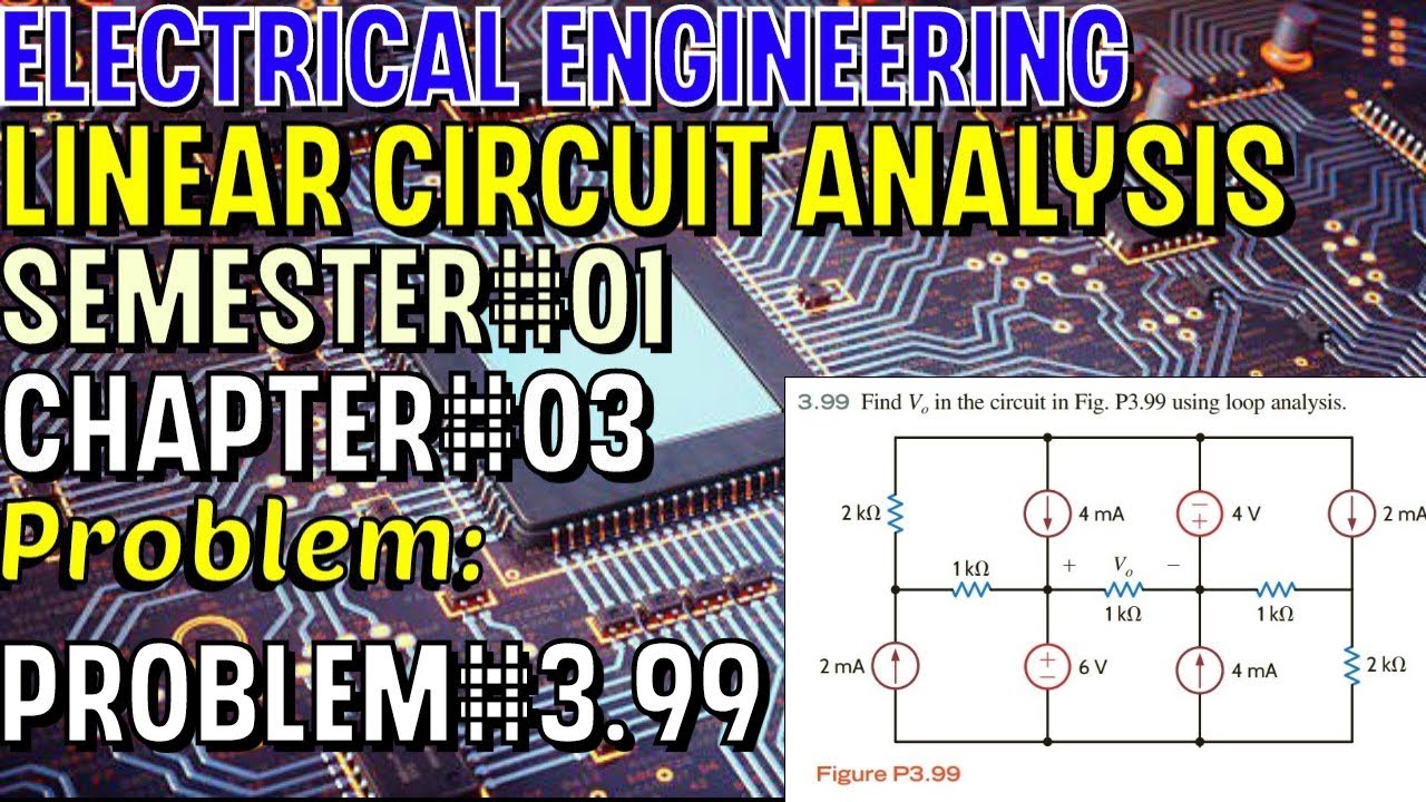 Linear Circuit Analysis | Chapter#03 | Problem#3.99 | Basic Engineering ...