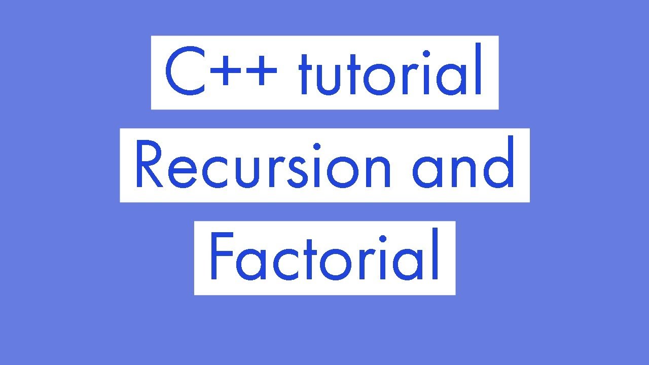 recursion in c++ /factorial of a number using recursion in c++ - YouTube