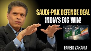 “Saudi Arabia-Pakistan Defence Pact: Big Win for India Full Geopolitical Analysis” Fareed Zakaria