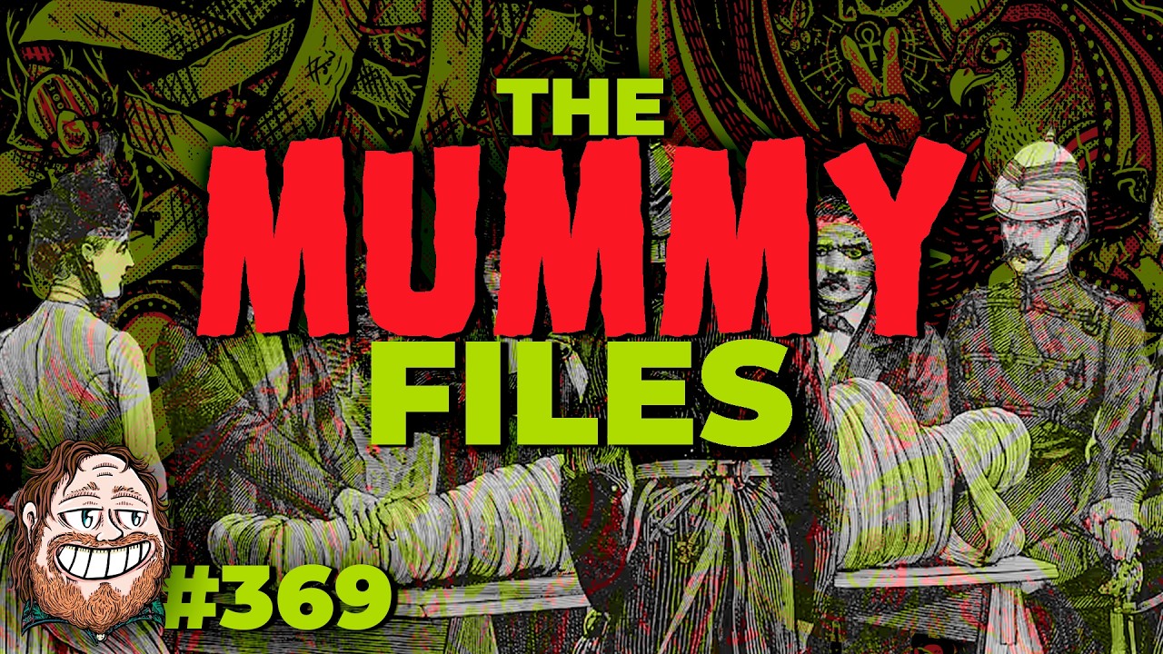 Episode 369: The Mummy Files