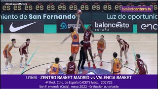 U16M  ZENTRO  BASKET vs VALENCIA BASKET. 4º final Cpto.España Cadete 2022 #BasketCantera.TV