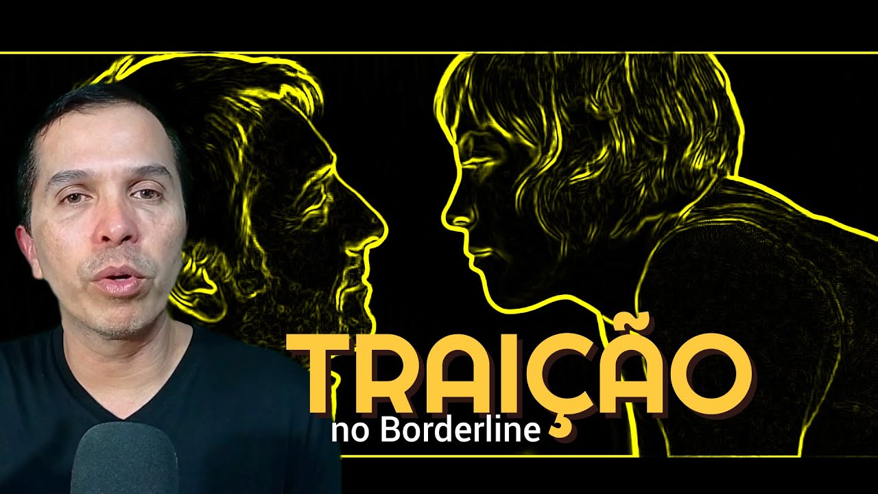 TRAIÇÃO NO BORDERLINE