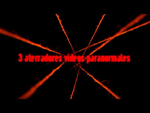 3 Aterradores Videos Paranormales