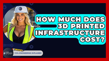 How Much Does 3D Printed Infrastructure Cost? - Civil Engineering Explained