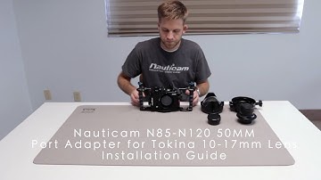 Installation Guide  Nauitcam N85 N120 50mm Port Adapter for Tokina 10 17mm