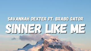 Savannah Dexter ft. Brabo Gator - Sinner Like Me (Lyrics) (TikTok Song)