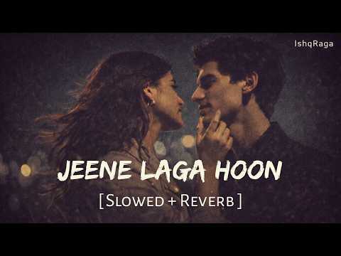 Jeene Laga Hoon (Slowed + Reverb) | Atif Aslam, Shreya Ghoshal | IshqRaga
