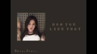 BlackPink-How you like that|speed up|♡