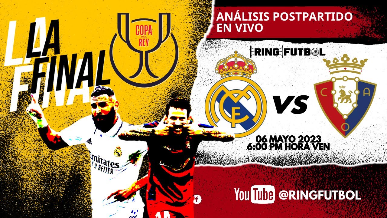 🔴 LIVE FINAL de la COPA del REY 2023 | REAL MADRID vs OSASUNA ⚽ ...