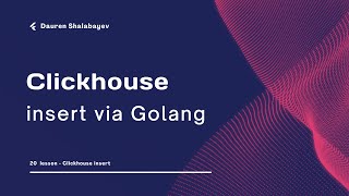 Clickhouse insert via Golang