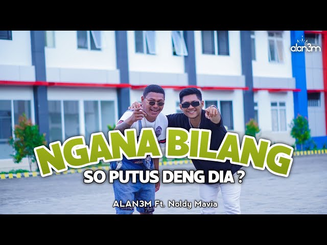 NGANA BILANG SO PUTUS - ALAN3M Ft. Noldy Mavia (Official Music Video) class=