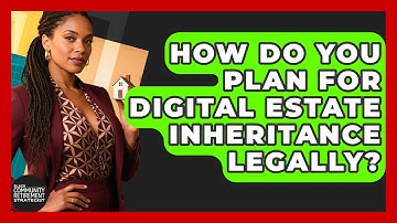 How Do You Plan For Digital Estate Inheritance Legally? - Black Community Retirement Strategist