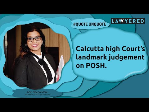 Calcutta High Court's landmark judgment on POSH #QuoteUnquote by Adv. Deepa Mani - video from Lawyered
