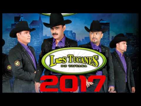 Los Tukanes De Tijuana Mix 2017 Grandes Exitos