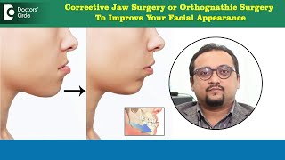 Corrective Jaw(Orthognathic) Surgery for improved Facial AppearanceDr.Vybhav Deraje|Doctors' Circle