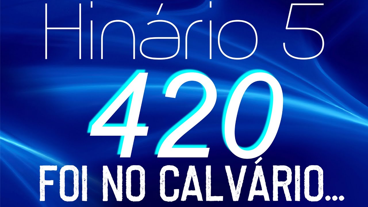 HINO 420 CCB - Foi no Calvário... - HINÁRIO 5 COM LETRAS