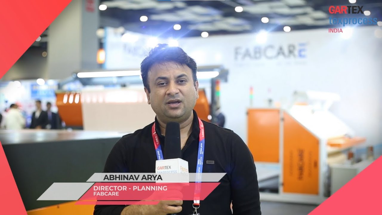 Gartex Texprocess India 2022: Mr Abhinav Arya, Director - Planning, Fabcare