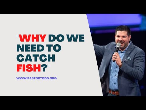 Sunday Message -- "Why we NEED to catch FISH!"