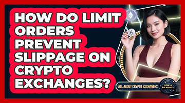 How Do Limit Orders Prevent Slippage On Crypto Exchanges? - All About Crypto Exchanges