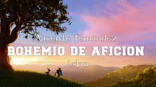 Vicente Fernández - Bohemio de Afición - letra