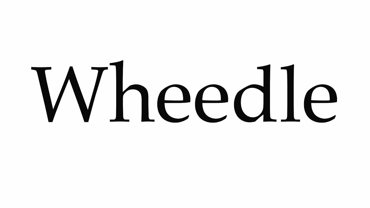 How To Pronounce Wheedle