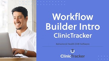 Behavioral Health EHR Software – Workflow Builder Intro | ClinicTracker