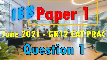 IEB CAT GR12 Paper 1 | June 2021 | Practical Walkthrough | Question 1