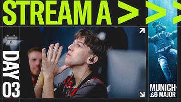 BLAST R6 | Munich Major - Stream A - Day 3