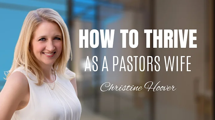 Christine Hoover - How to thrive as a Pastor's wife