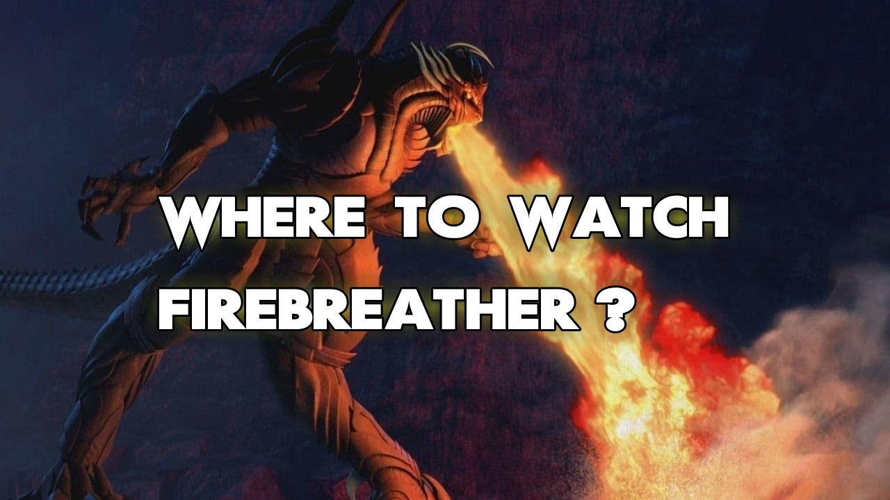 Where To Watch Firebreather? ALL WAYS to DO IT!! - YouTube