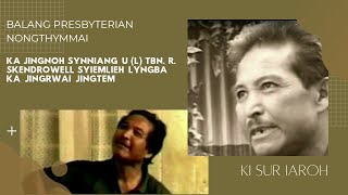 Ki Sur Iaroh/Ka Jingnoh Synniang U (L) Tbn. R. Skendrowell Syiemlieh Lyngba Ka Jingrwai Jingtem