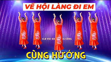 VỀ HỘI LÀNG ĐI EM // CÙNG HƯỚNG // DÂN VŨ MỀM MẠI - UYỂN CHUYỂN - ĐẸP MÊ