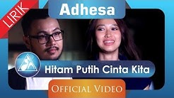 Adhesa - Hitam Putih Cinta Kita (Official Video Lyric)  - Durasi: 4:20. 