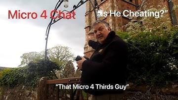 Is He Cheating? Revelation Within - Micro 4 Chat - “That Micro 4 Thirds Guy”