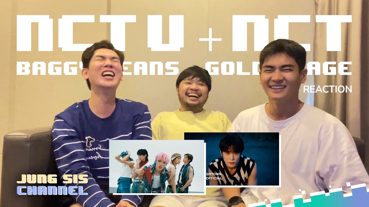 NCT U & NCT 2023 - Baggy Jeans & Golden Age MV มิติใหม่ของจองเวรซิส [Reaction By Jung Sis]