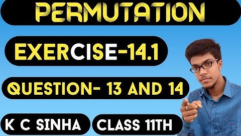 Permutation||Class 11th||K.C Sinha solution||Exercise-14.1||Question:- 13 and 14