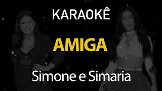 Amiga - Simone e Simaria (Karaokê Version)