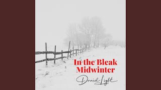 In the Bleak Midwinter - Daniel Light
