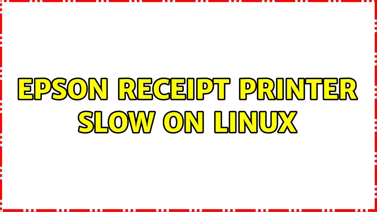 Epson receipt printer slow on Linux YouTube