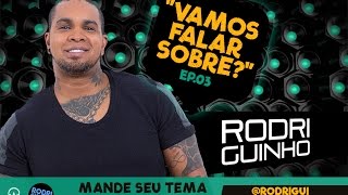 Rodriguinho - "Vamos Falar Sobre?" Ep 03 (1ª temporada)