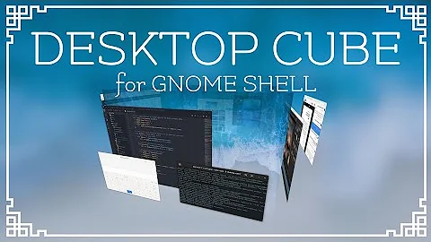 A Desktop Cube for GNOME Shell