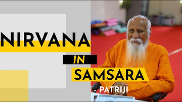 Nirvana In Samsara | Patriji | PMC English