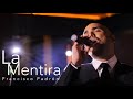 La Mentira Francisco Padrón Video Oficial Homenaje A Luis Miguel La Mentira Francisco Padrón Video Oficial Homenaje A Luis Miguel
