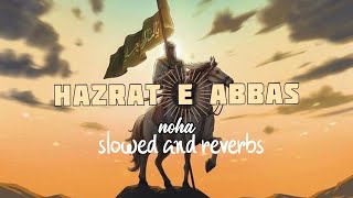 Hazrat E Abbas Noha in Slowed Reverbs 2024