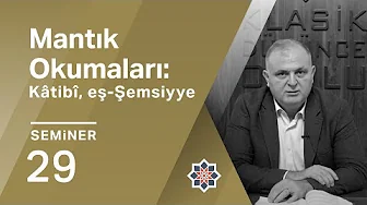 Ferruh Özpilavcı, Mantık Okumaları: Kâtibî, eş-Şemsiyye, 29. Seminer