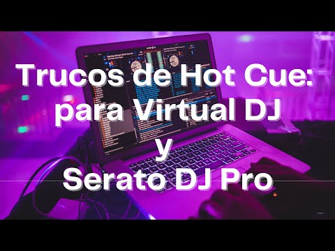 Trucos de Hot Cue: Cómo grabarlos y guardarlos en archivo de música para Virtual DJ y Serato DJ Pro
