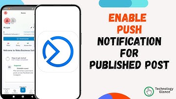 How to Enable Push Notification for Published Post on Business Suite? |Technologyglance
