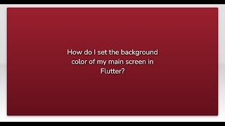 How do I set the background color of my main screen in Flutter?