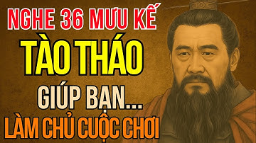 Câu Chuyện Tam Quốc: Tào Tháo – Dạy Bạn 36 Kế Làm Chủ Cuộc Chơi, Không Bị Dắt Mũi | Cổ Nhân Dạy Sống